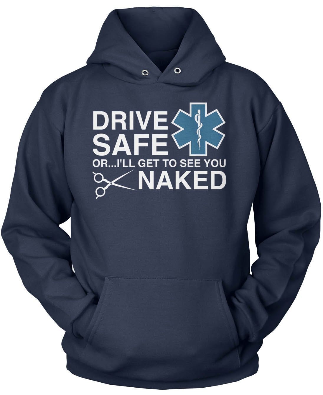 Drive Safe Or Ill Get To See You Naked T Shirt