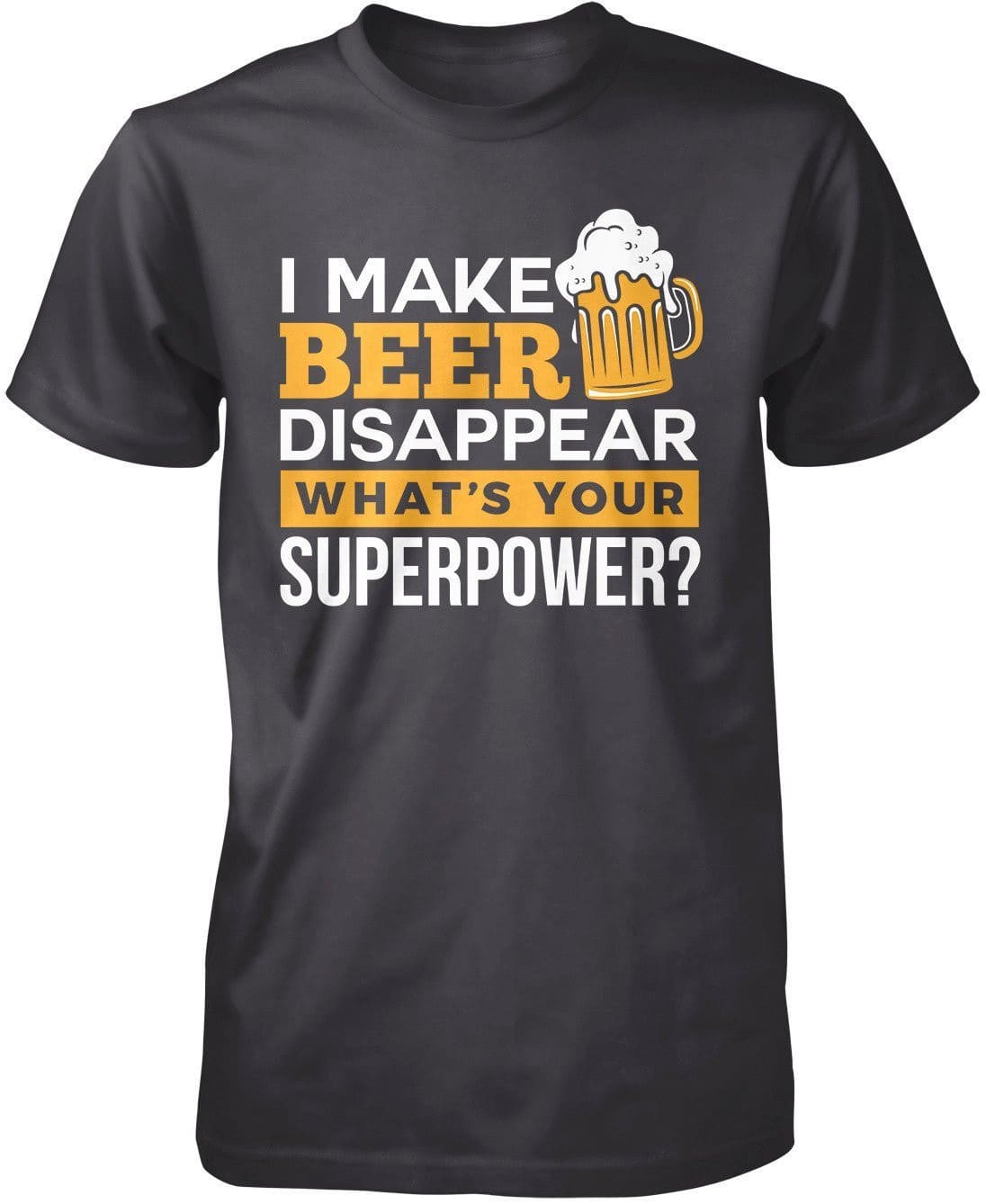 I Make Beer Disappear Superpower T-Shirt