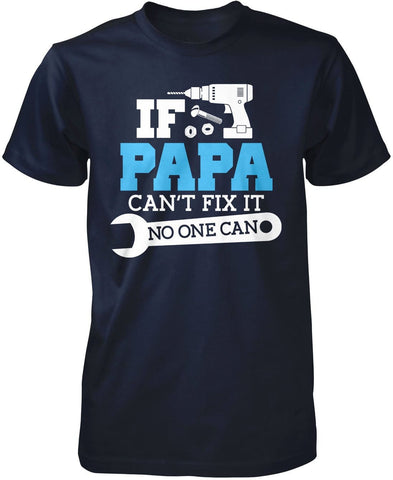 Download If Papa Can't Fix It No One Can T-Shirt