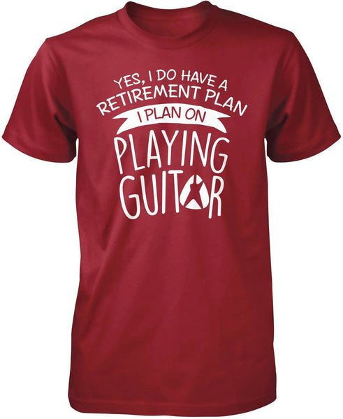 Yes I Do Have a Retirement Plan, Playing Guitar T-Shirt