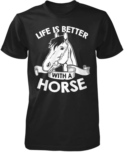 Life Is Better with a Horse T-Shirt