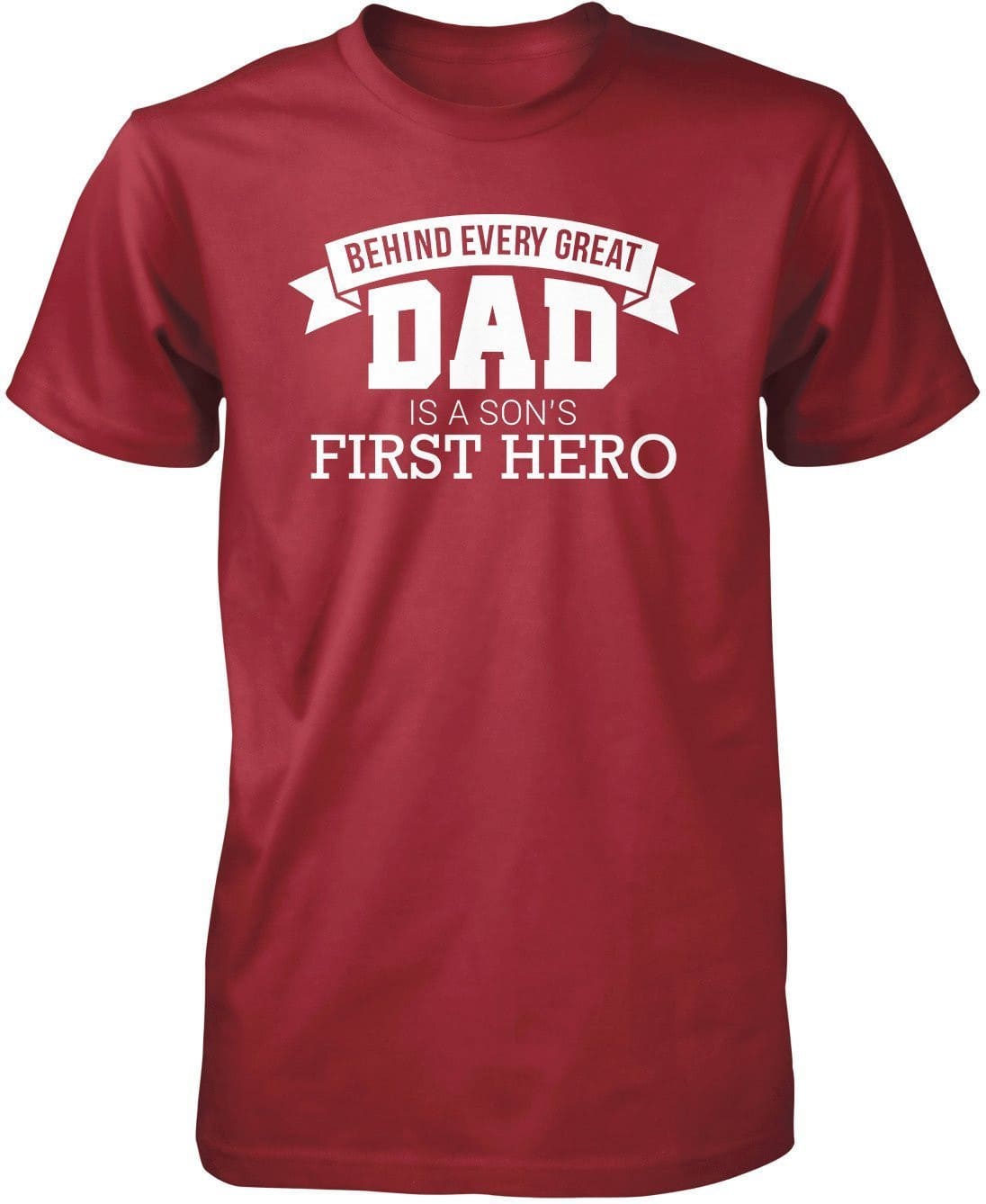 Behind Every Great Dad Is A Son's First Hero T-Shirt