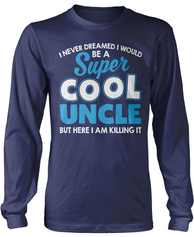 Super Cool Uncle - Killing It T-Shirt / Hoodie