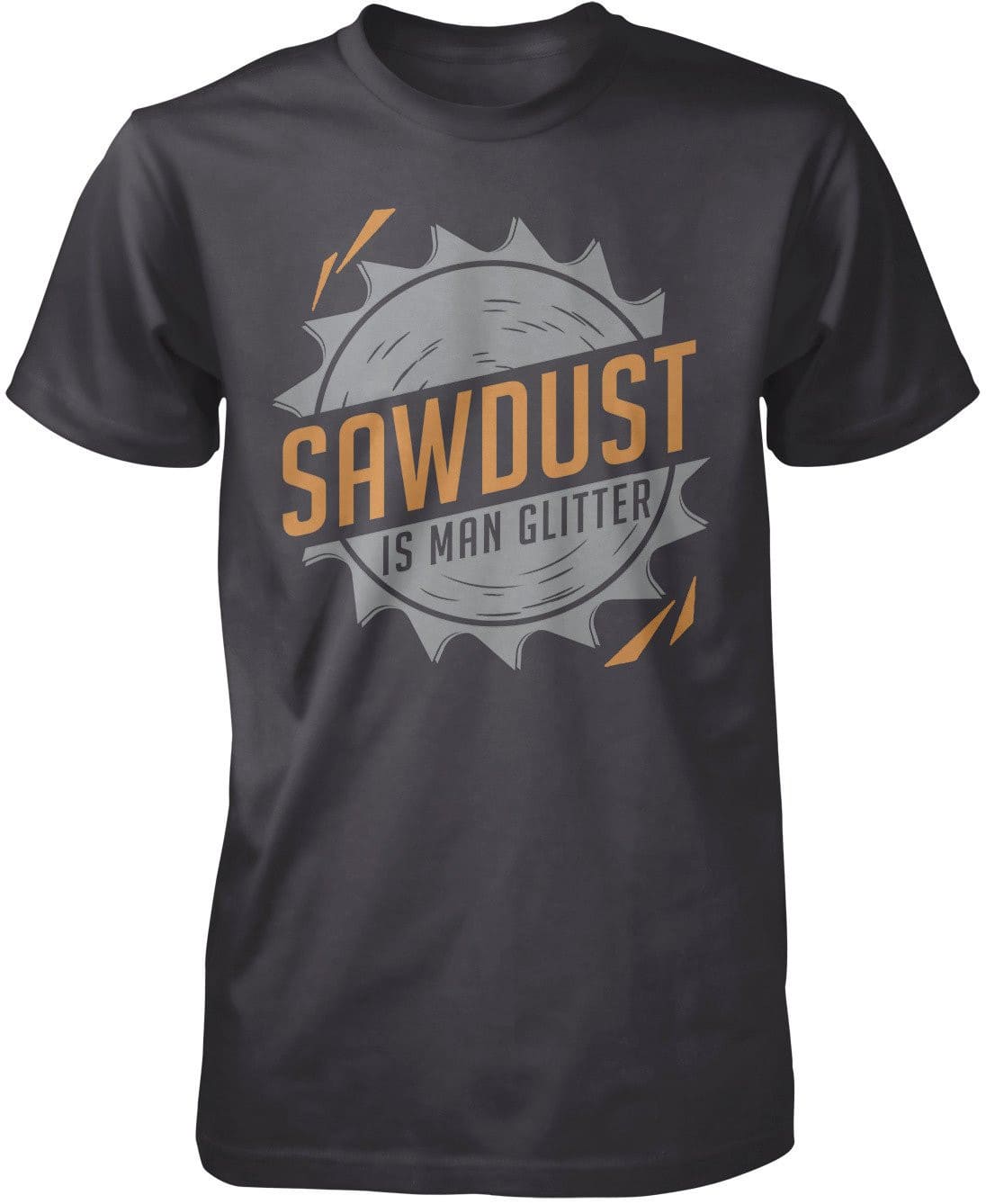 Sawdust Is Man Glitter T-Shirt