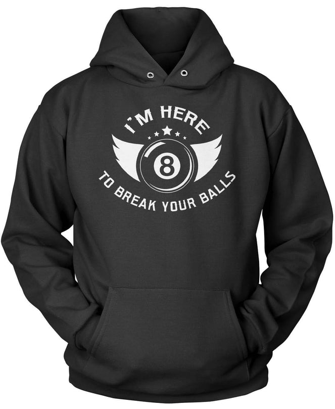 I'm Here To Break Your Balls - Fun Billiards T-Shirt