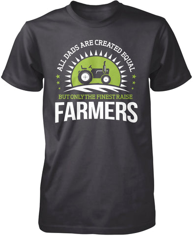 Only the Finest Dads Raise Farmers T-Shirt