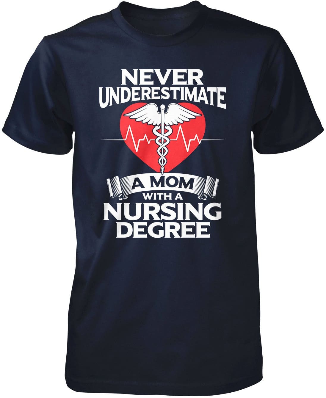 Never Underestimate a Mom with a Nursing Degree T-Shirt