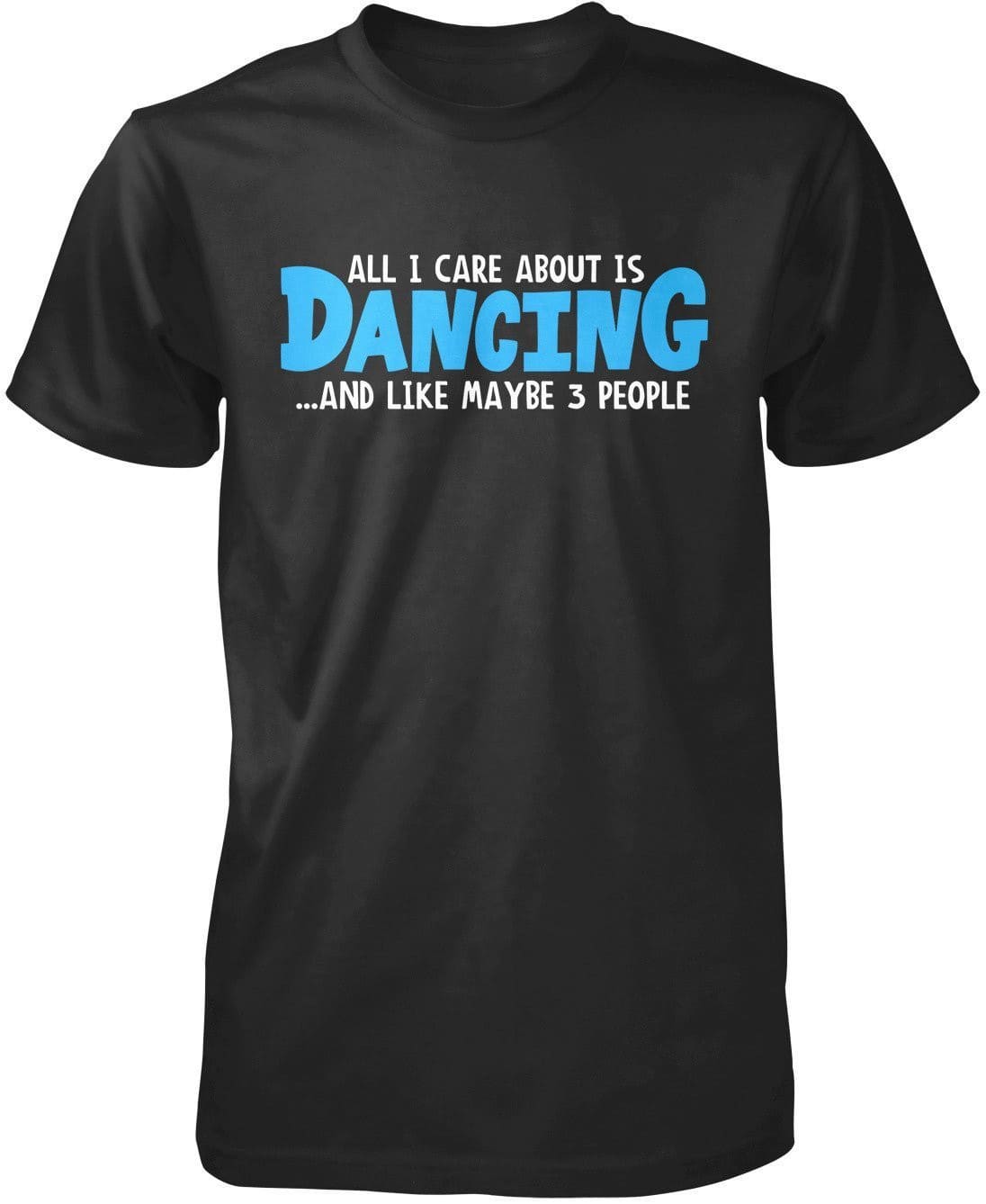 All I Care About Is Dancing T-Shirt