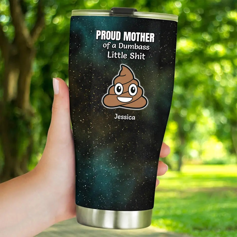 Funny Gift for Mom Proud Mother of a Few Dumbass Little Shits Galaxy 30oz Tumbler