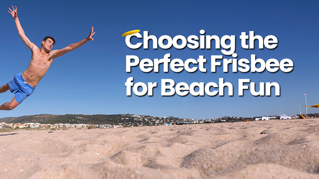 Choosing the Perfect Frisbee for Beach Fun