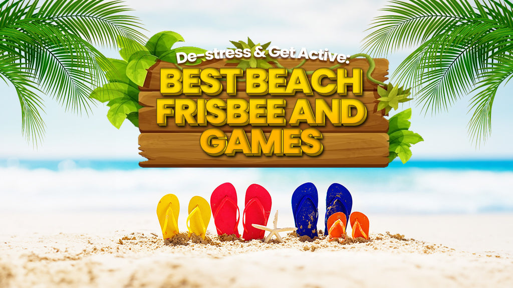 De-stress & Get Active: Best Beach Frisbees & Games