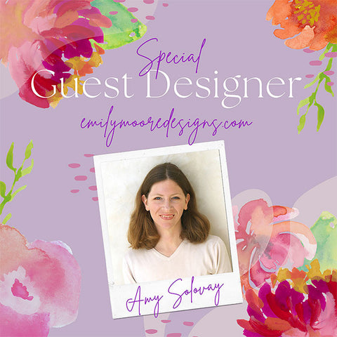 Amy Solovay, Guest Designer at Emily Moore Designs