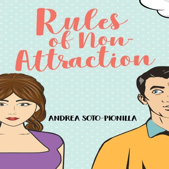 Rules of Non-Attraction by Andrea Soto-Pionilla