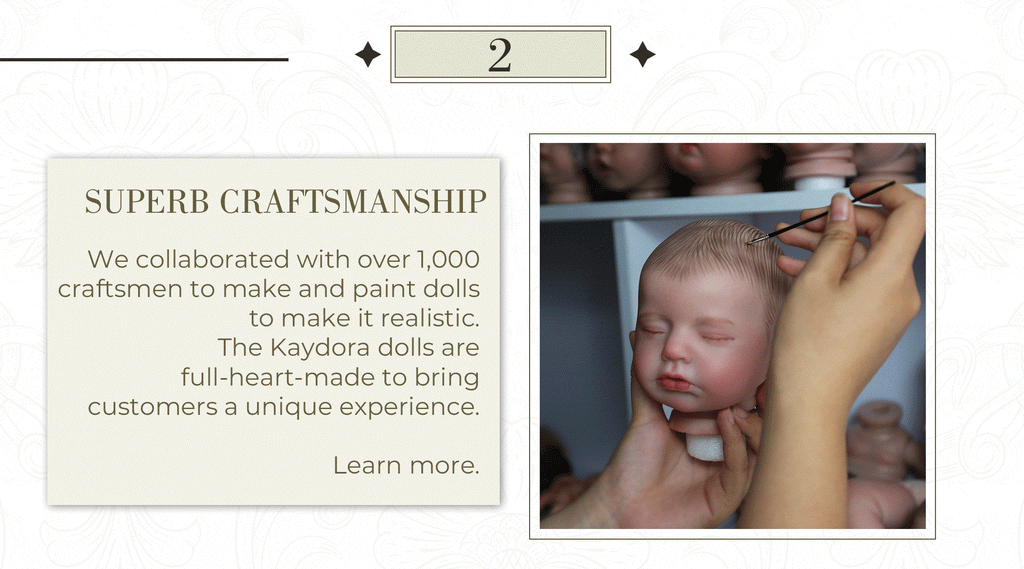 Kaydora has collaborated with over 1,000 craftsmen to make dolls to give customers a good experience and high-quality lifelike doll.