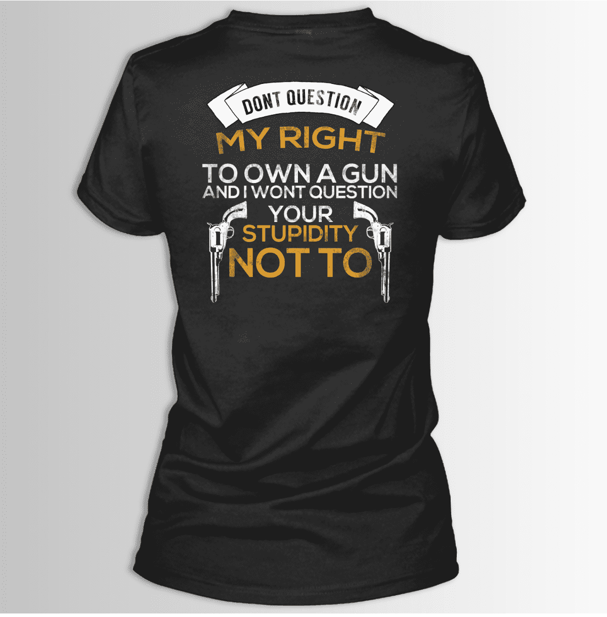 Don't Question My Right Womens Tee