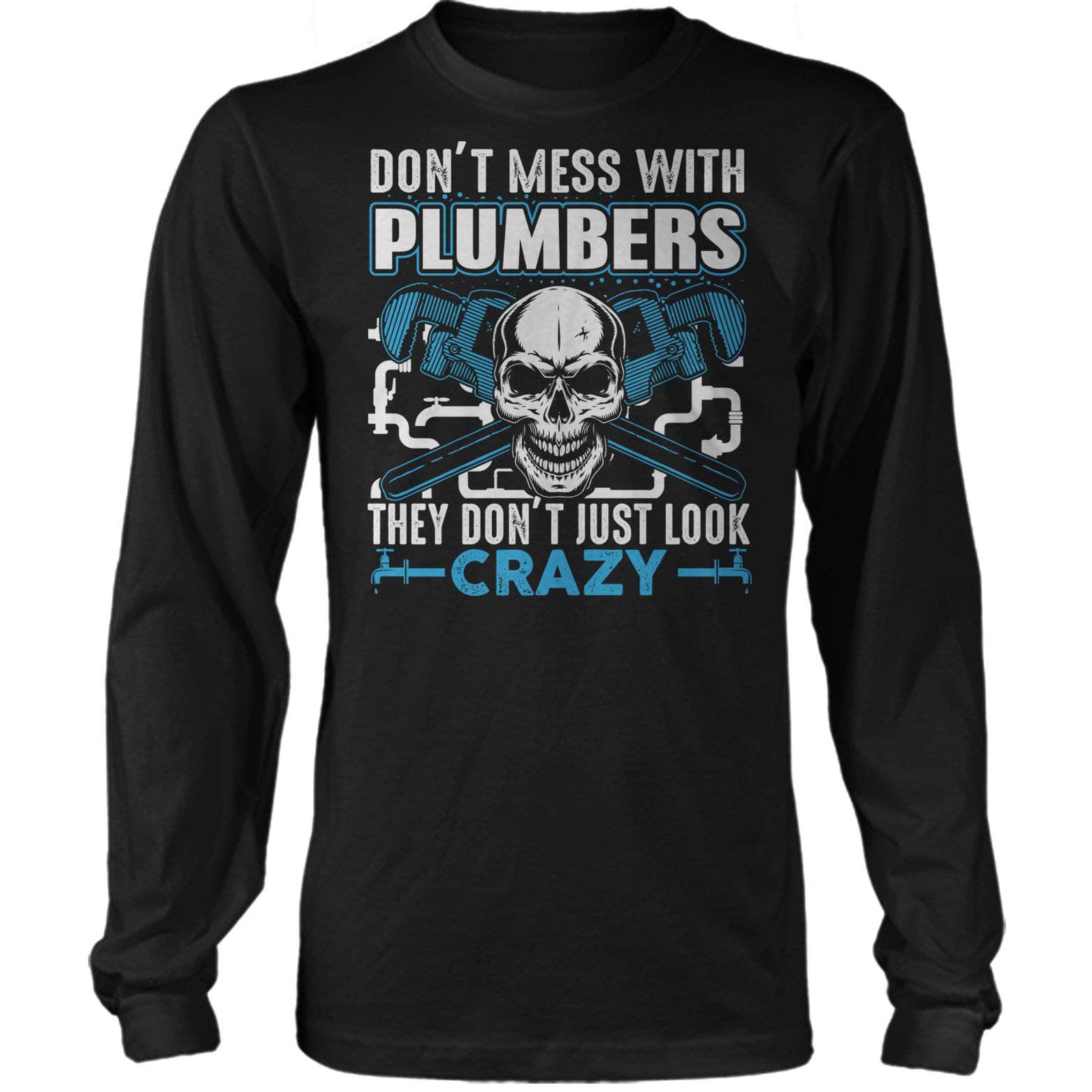 Don't Mess With Plumbers Long Sleeve Tee