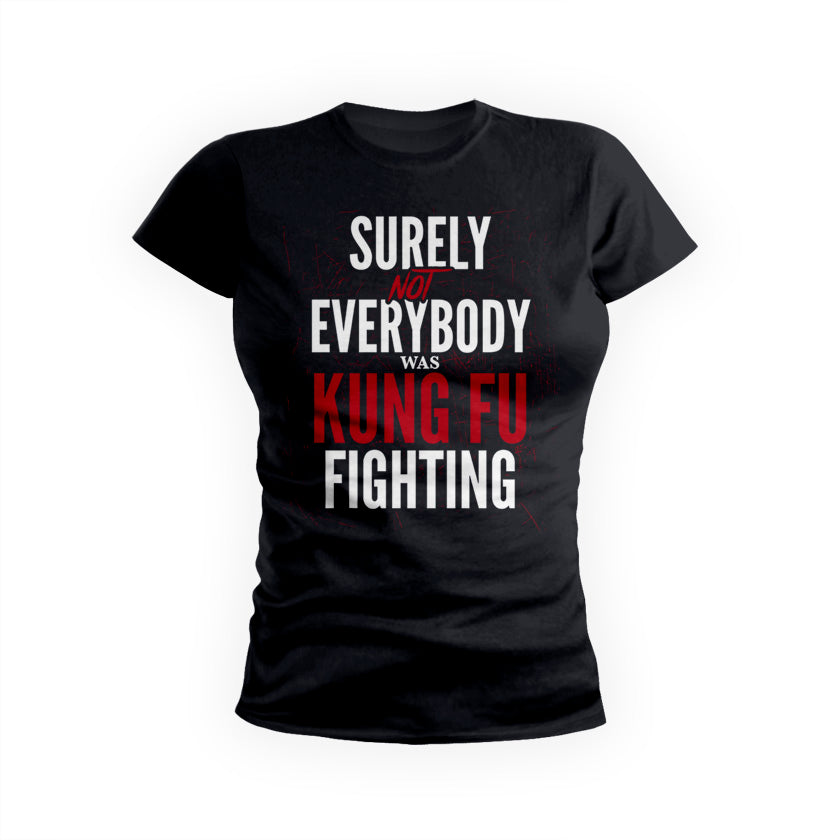 Surely Not Kung Fu Fighting Womens Tee