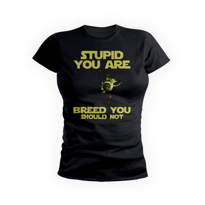 Stupid You Are Womens Tee