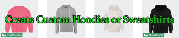 Create Custom Hoodies or Sweatshirts
