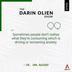 Quote: Sometimes people don’t realize what they’re consuming which is driving or worsening anxiety.