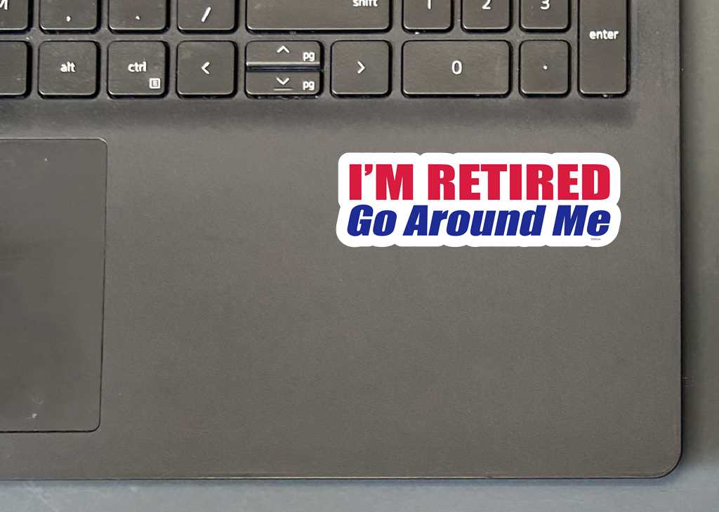 MINI I'M RETIRED. GO AROUND ME - FUNNY STICKER ON LAPTOP