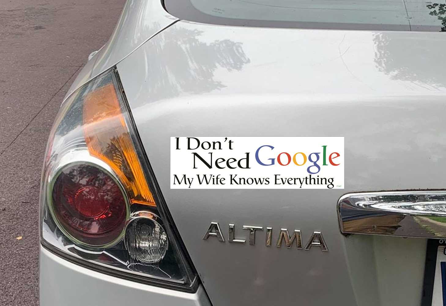 I DON’T NEED GOOGLE. MY WIFE KNOWS EVERYTHING - FUNNY CAR MAGNET on car
