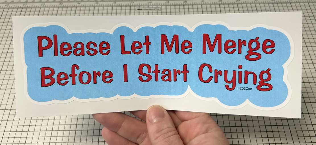 PLEASE LET ME MERGE BEFORE I START CRYING LARGE CAR STICKER IN HAND