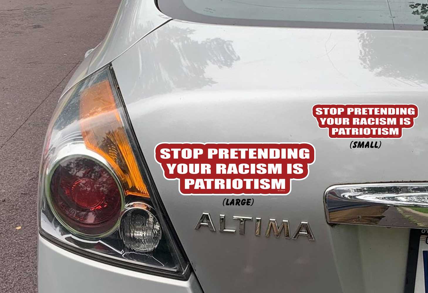 STOP PRETENDING YOUR RACISM IS PATRIOTISM BUMPER STICKERS ON CAR