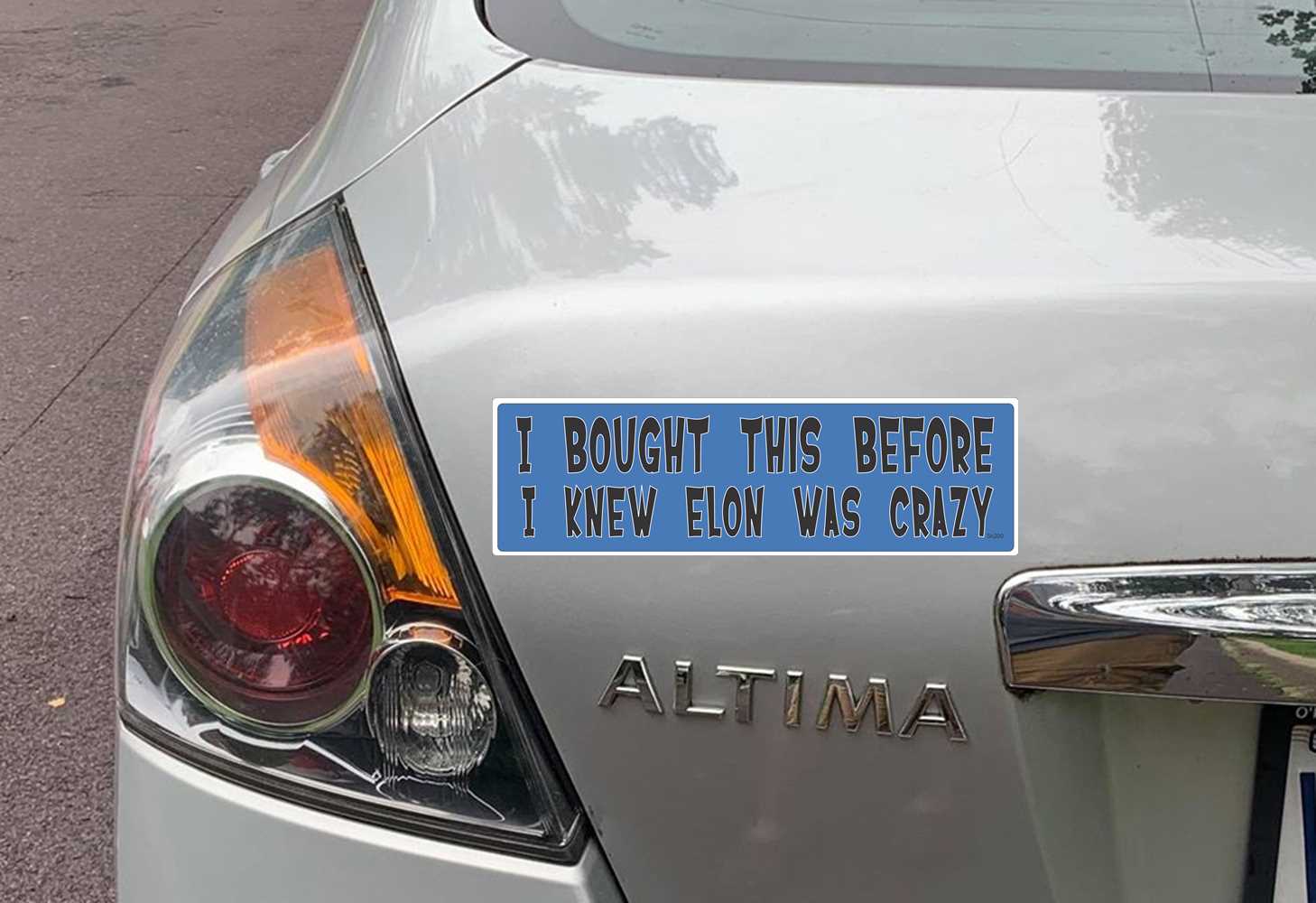 I BOUGHT THIS BEFORE I KNEW ELON WAS CRAZY BUMPER STICKER ON CAR