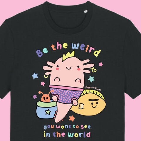 Be the Weird you want to see in the World Crowdfunder T shirt