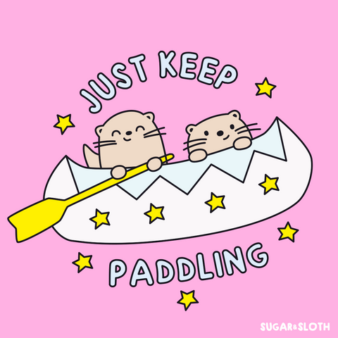 Just Keep Paddling