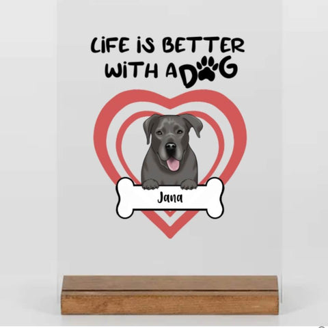 Personalisierte Erinnerung an Hunde - Life is better with dogs -Acryl Adventure - Individuelle Geschenke