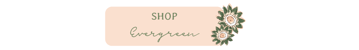 Shop Evergreen