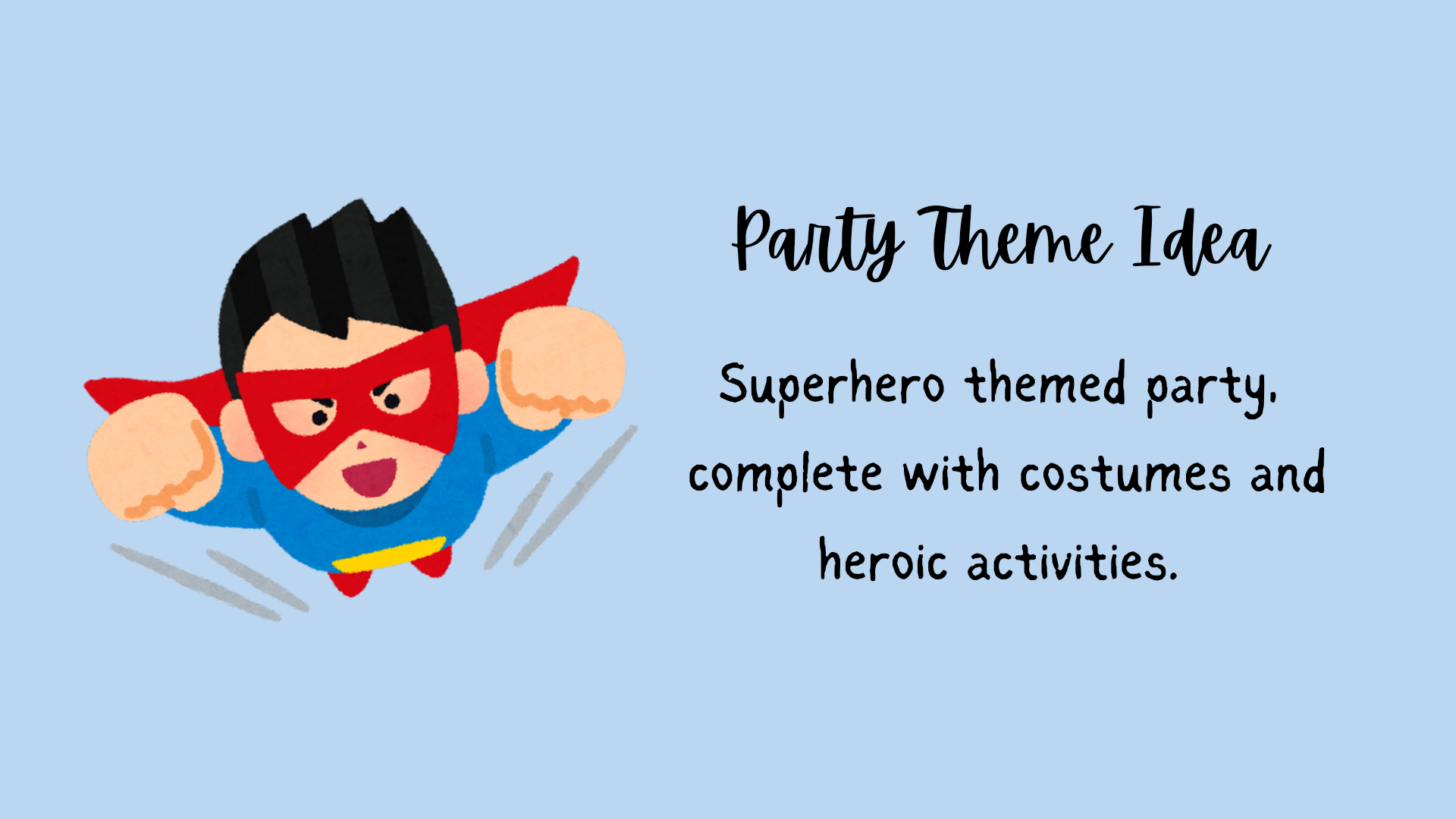 Idea for a superhero-themed birthday party, including costumes, and activities.