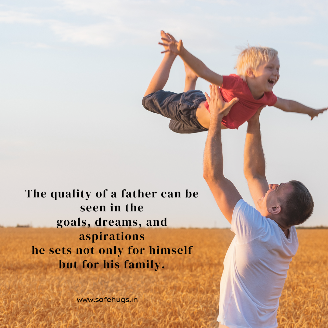 Quote: 'The quality of a father can be seen in the goals, dreams, and aspirations he sets not only for himself but for his family.'