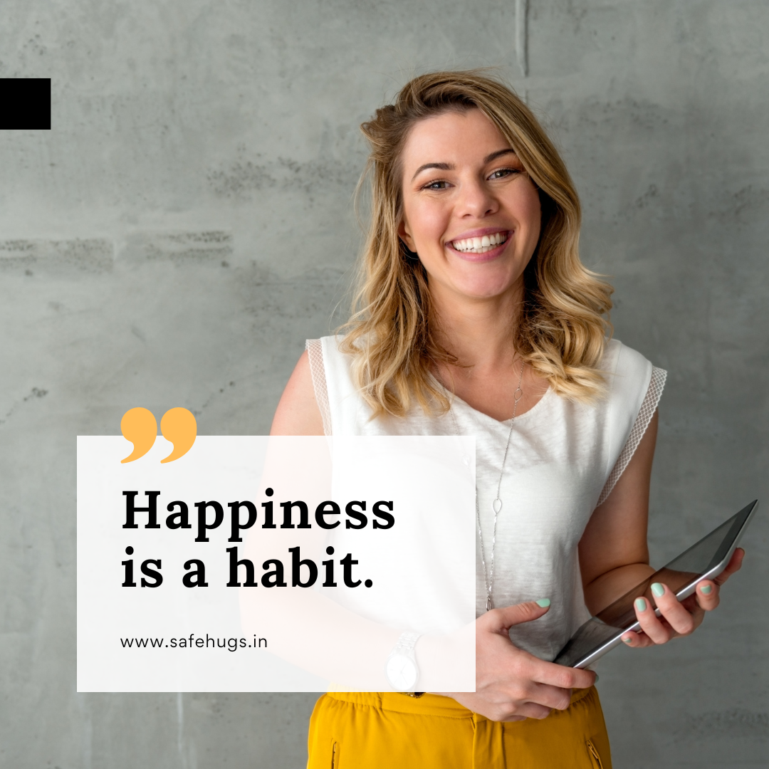 Quote: 'Happiness is a habit.'