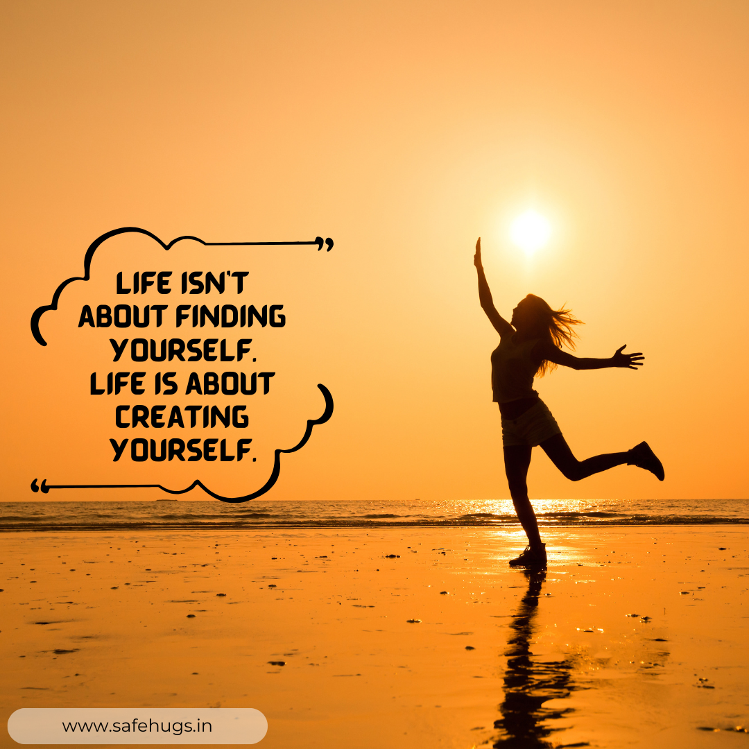 quote: 'Life isn’t about finding yourself. Life is about creating yourself.'