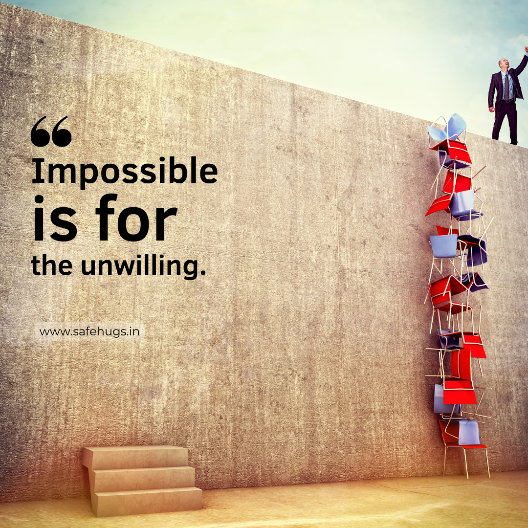 quote: 'Impossible is for the unwilling.'
