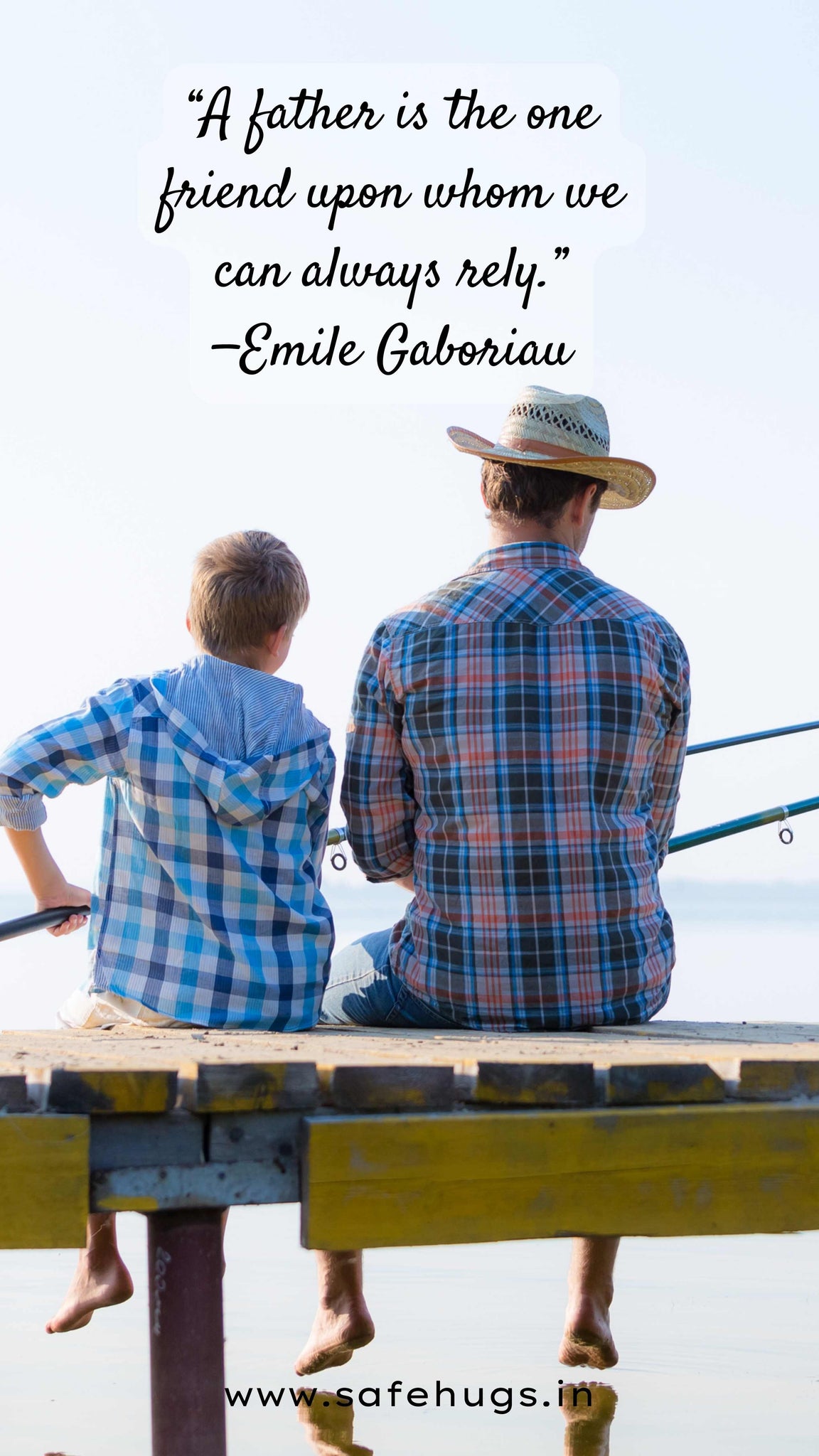 Quote: 'A father is the one friend upon whom we can always rely.' —Emile Gaboriau