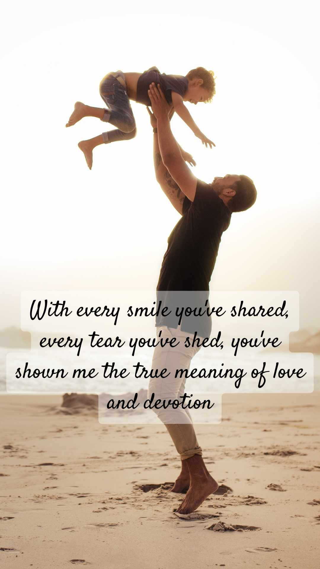 Quote: 'With every smile you've shared, every tear you've shed, you've shown me the true meaning of love and devotion.'