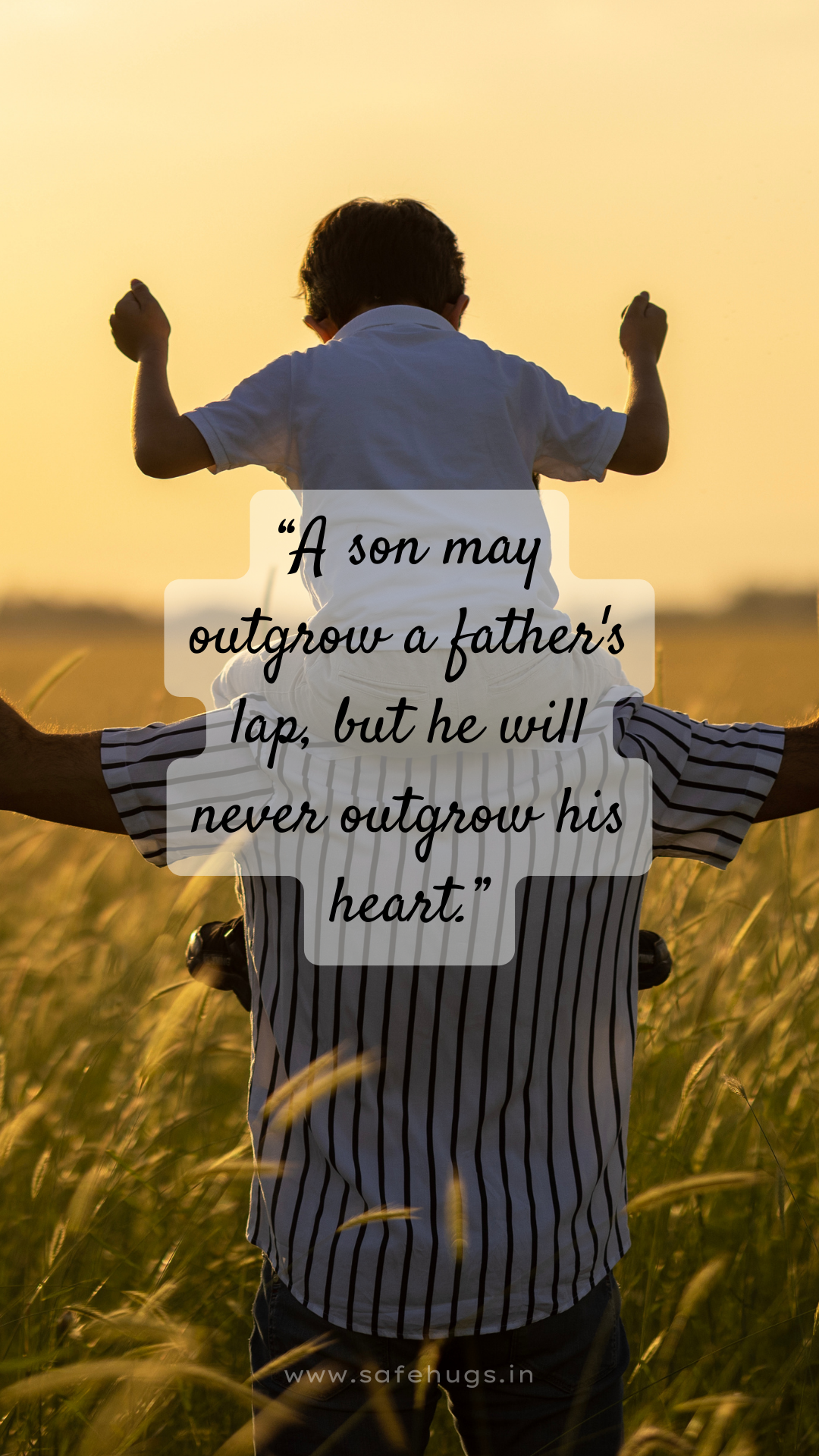 Quote: 'A son may outgrow a father's lap, but he will never outgrow his heart.'