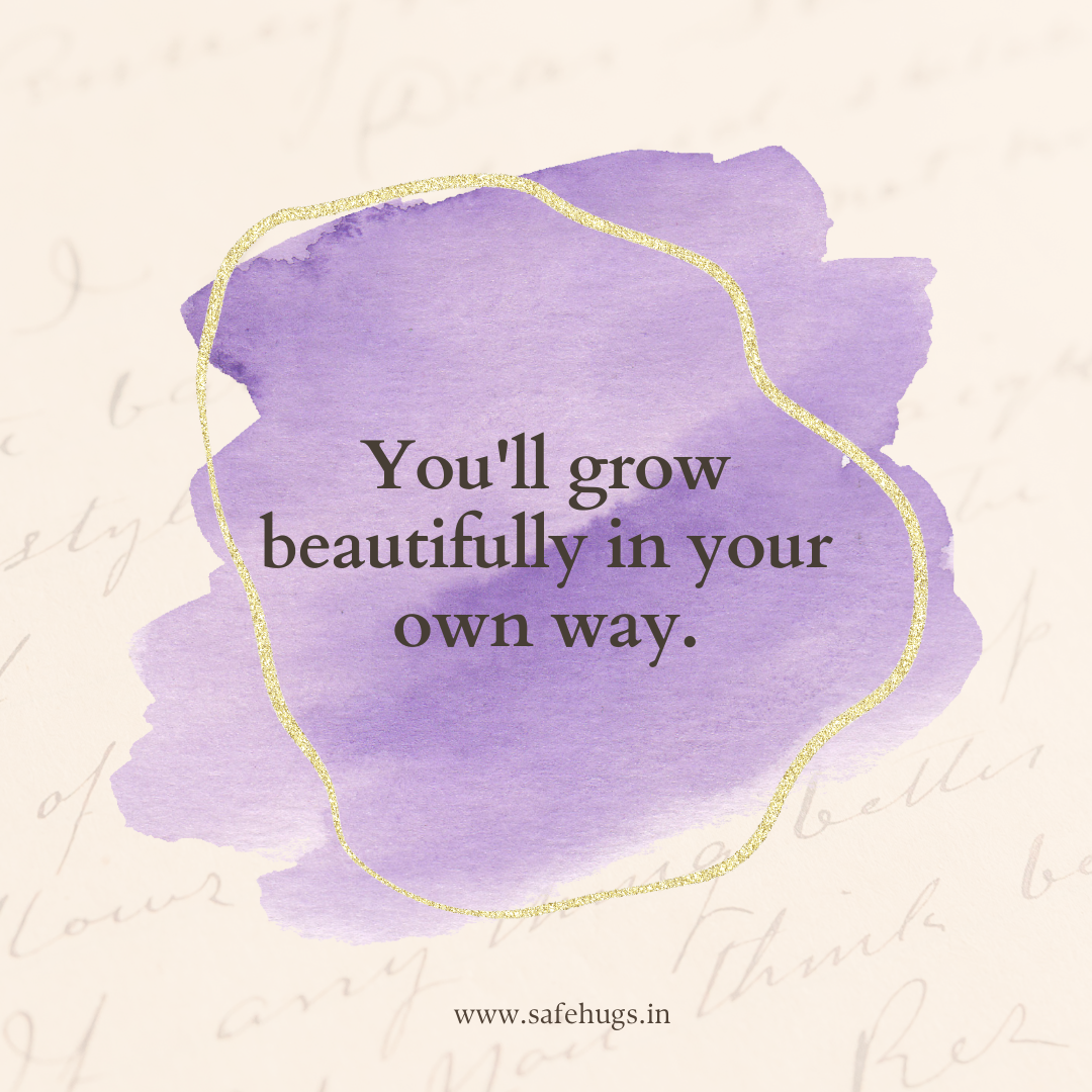 Quote: 'You'll grow beautifully in your own way.'