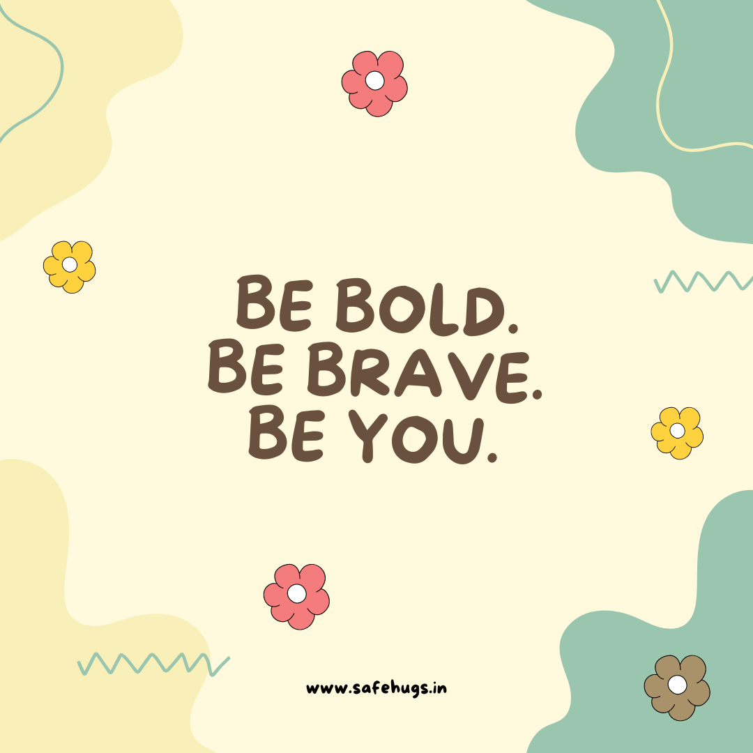 Quote: 'Be bold. Be brave. Be you.'
