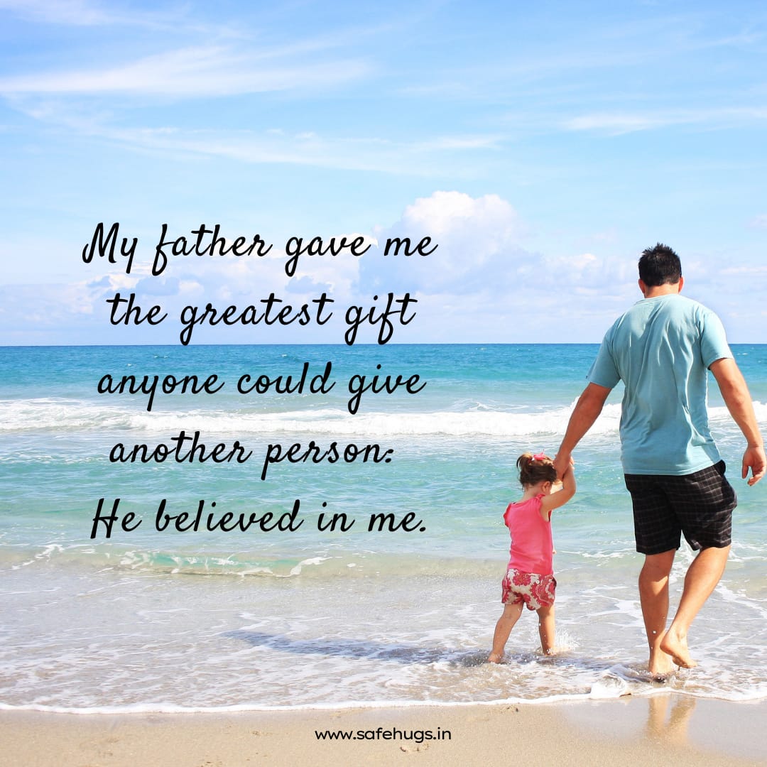 Message: 'My father gave me the greatest gift anyone could ever give me, he believed in me.'
