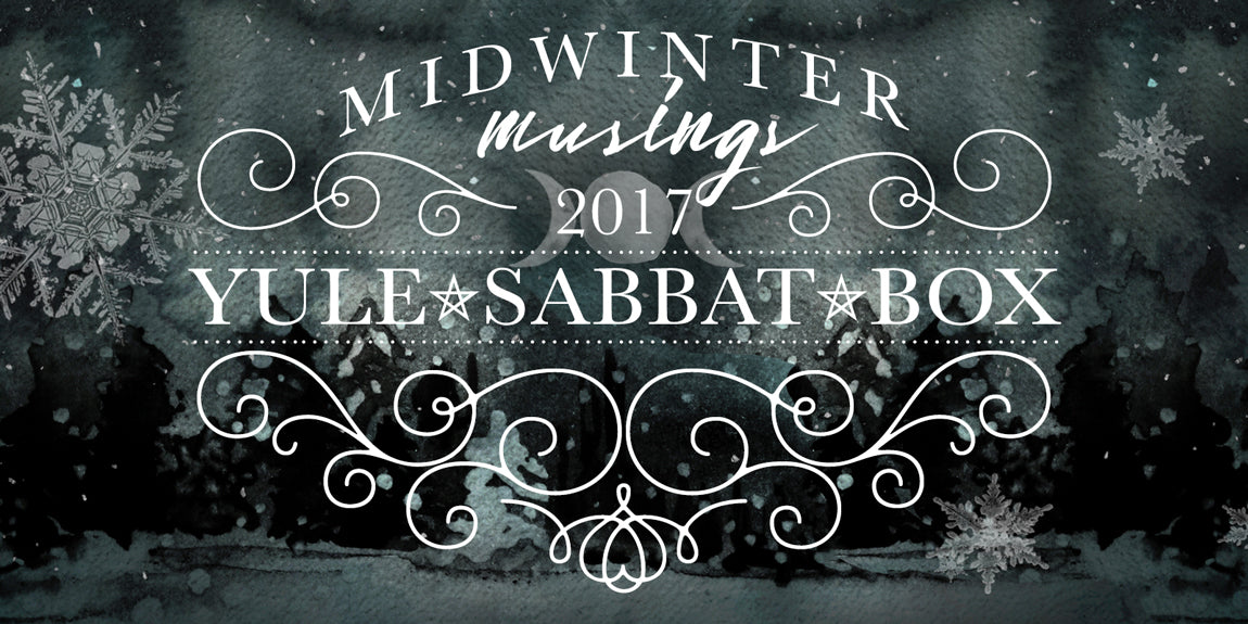Yule Winter Solstice Sabbat Box Theme Release - Midwinter Musings - 2017 Yule Sabbat Box
