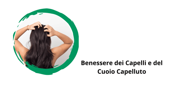 benessere dei capelli e del cuoio capelluto