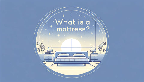 What is a Mattress