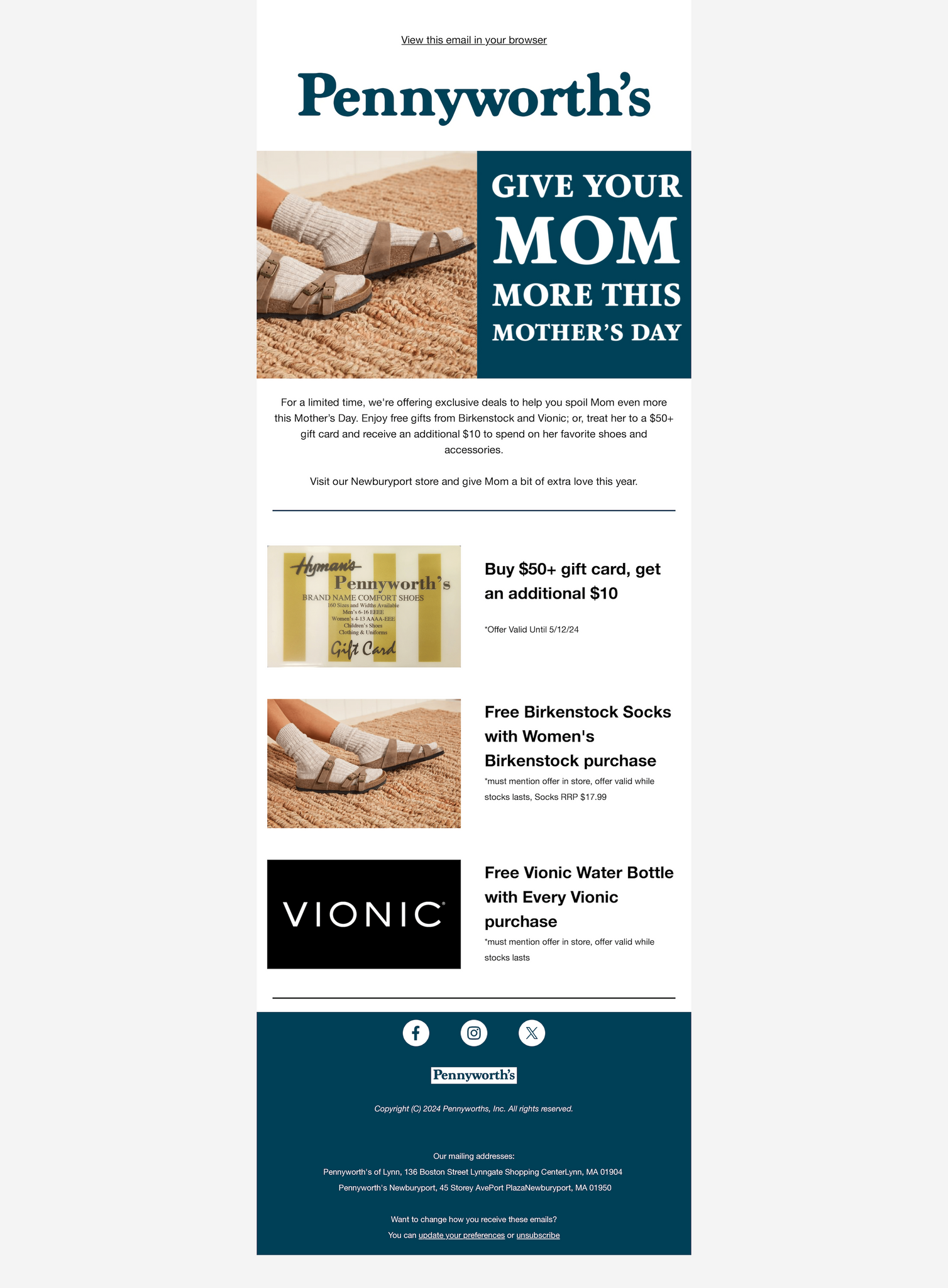 Give your Mom more this Mother's Day at our Newburyport store. Enjoy free gifts from Birkenstock and Vionic; or, treat her to a $50+ gift card and receive an additional $10 to spend on her favorite shoes and accessories.