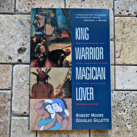 King, Warrior, Magician, Lover by Robert L. Moore