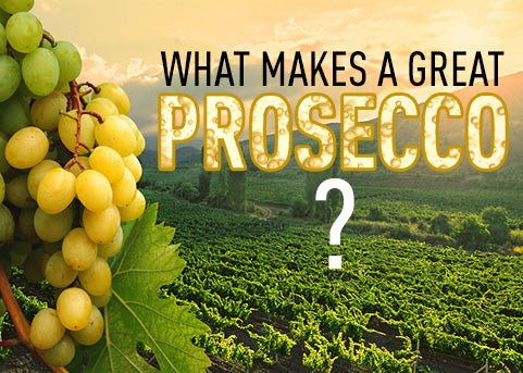 What makes a great Prosecco?